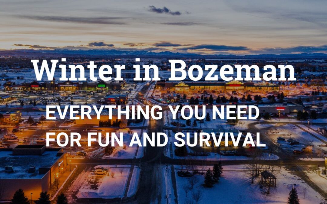 Winter in Bozeman: Everything You Need for Outdoor Fun & Survival