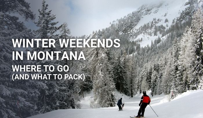 Winter Weekends in Montana: Where to Go (and What to Pack)